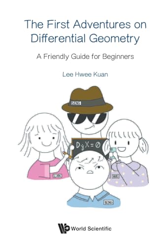 First Adventures On Differential Geometry, The: A Friendly Guide For Beginners First Adventures On Differential Geometry, The: A Friendly Guide For Beginners von WSPC