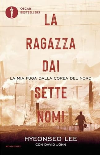 La ragazza dai sette nomi. La mia fuga dalla Corea del Nord (Oscar bestsellers) von Mondadori
