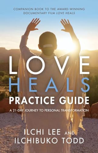 Love Heals Practice Guide: A 21-day Journey to Personal Transformation