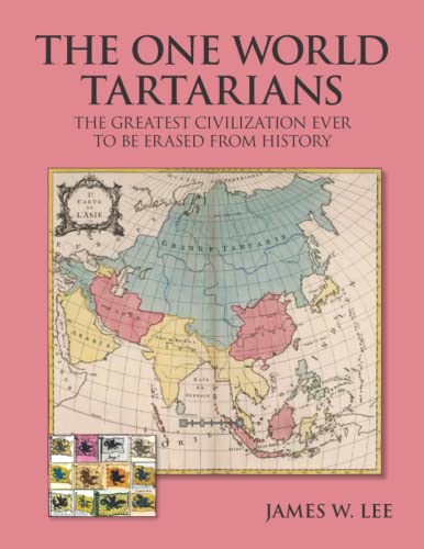 The One World Tartatians: The Greatest Civilization Ever To Be Erased From History von Independently published