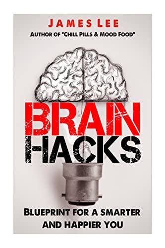 Brain Hacks - Blueprint for a smarter and happier you