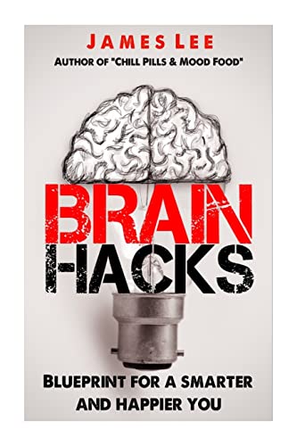 Brain Hacks - Blueprint for a smarter and happier you Brain Hacks - Blueprint for a smarter and happier you