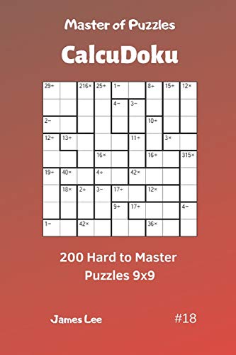 Master of Puzzles CalcuDoku - 200 Hard to Master Puzzles 9x9 vol.18 Master of Puzzles CalcuDoku - 200 Hard to Master Puzzles 9x9 vol.18 von Independently Published