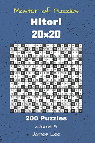Master of Puzzles Hitori - 200 Puzzles 20x20 vol. 5 Master of Puzzles Hitori - 200 Puzzles 20x20 vol. 5 von CREATESPACE