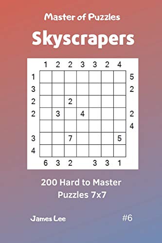 Master of Puzzles Skyscrapers - 200 Hard to Master Puzzles 7x7 vol. 6 Master of Puzzles Skyscrapers - 200 Hard to Master Puzzles 7x7 vol. 6 von Independently Published