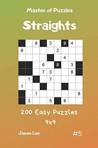 Master of Puzzles Straights - 200 Easy Puzzles 9x9 vol.5 Master of Puzzles Straights - 200 Easy Puzzles 9x9 vol.5 von Independently Published