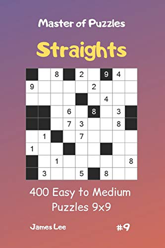 Master of Puzzles Straights - 400 Easy to Medium Puzzles 9x9 vol.9 von Independently Published