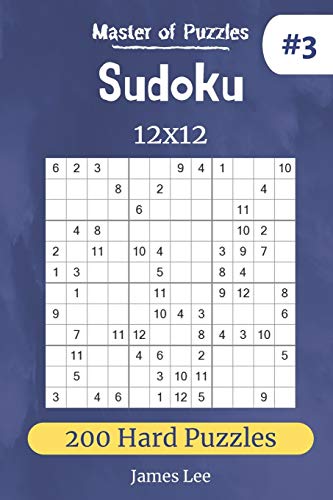 Master of Puzzles - Sudoku 12x12 200 Hard Puzzles vol.3 Master of Puzzles - Sudoku 12x12 200 Hard Puzzles vol.3