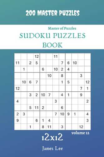 Master of Puzzles - Sudoku Puzzles Book 200 Master Puzzles 12x12 vol. 12 Master of Puzzles - Sudoku Puzzles Book 200 Master Puzzles 12x12 vol. 12 von Independently published