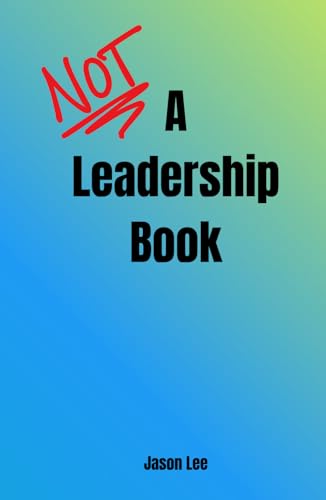 Not A Leadership Book von Independently published