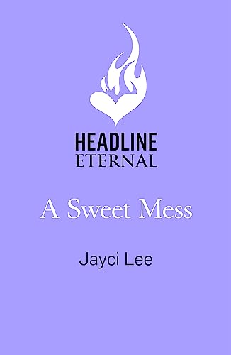 A Sweet Mess: A delicious romantic comedy to devour!