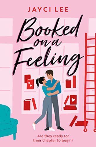 Booked on a Feeling: A poignant, sexy, and laugh-out-loud bookshop romance! (A Sweet Mess)