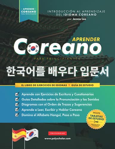 Aprender Coreano Para Principiantes - El Libro de Ejercicios de Idiomas: Guía de Estudio, Paso a Paso y Fáciles, para Aprender a Leer, Escribir y ... (Libros para Aprender Coreano, Band 1)