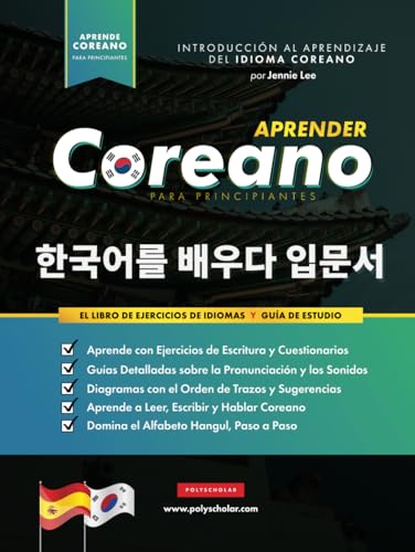 Aprender Coreano Para Principiantes - El Libro de Ejercicios de Idiomas: Guía de Estudio, Paso a Paso y Fáciles, para Aprender a Leer, Escribir y ... Hangul (Libros para Aprender Coreano, Band 1) von Polyscholar