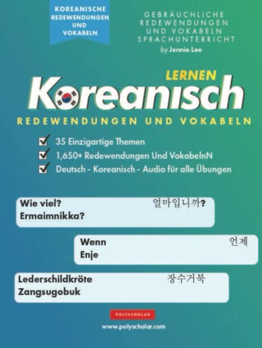 Koreanisch Lernen Redewendungen Und Vokabeln: Ein einfaches Lernbuch für Anfänger und Fortgeschrittene, die mit dem Hangul-Alphabet lesen und sprechen lernen (Koreanische Lernbücher, Band 2) von Polyscholar