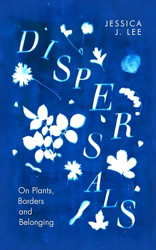 Dispersals: On Plants, Borders and Belonging von Hamish Hamilton