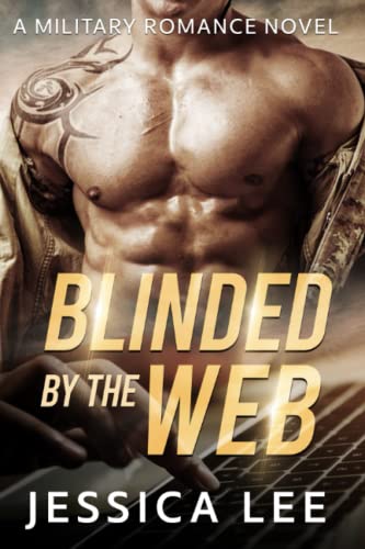 BLINDED BY THE WEB: A MILITARY ROMANCE NOVEL (Book 1 of the Blinded Series von Independently published