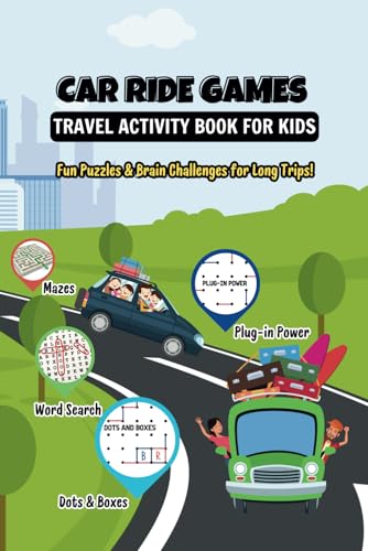 Car Ride Games & Travel Activity Book for Kids: Fun Puzzles, Mazes, Word Searches, Dots and Boxes, Snakes, Numbers race, Plug-in Power & Brain Challenges for Long Trips! von Independently published