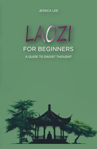 Laozi for Beginners: A Guide to Daoist Thought von Independently published