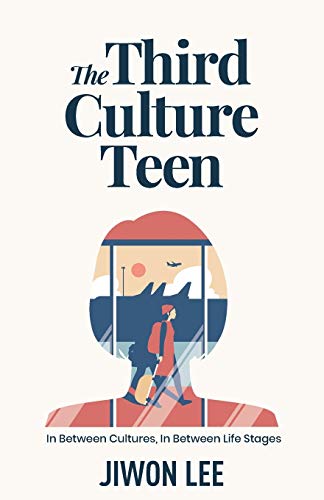 The Third Culture Teen: In Between Cultures, In Between Life Stages