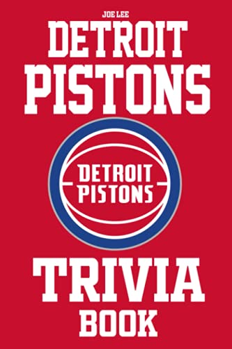 Detroit Pistons Trivia Book: The Efficiently Way Can Help You Relax, Leave All Tiredness Behind And Have More Fun In Your Free Time.