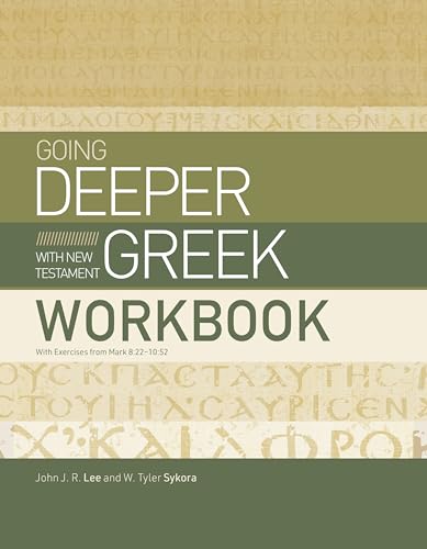 Going Deeper With New Testament Greek Workbook: With Exercises from Mark 8:22–10:52 von LifeWay Christian Resources