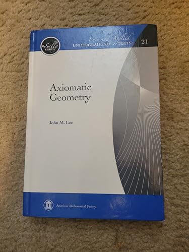 Axiomatic Geometry (Sally: Pure and Applied Undergraduate Texts, 21, Band 21)
