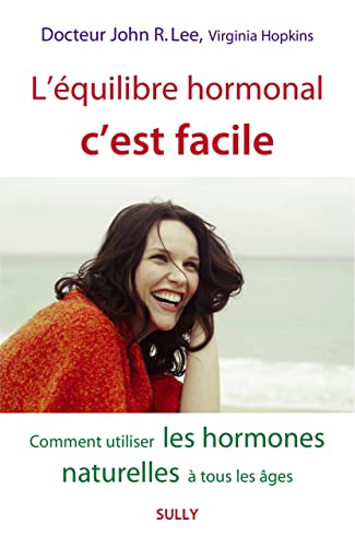 L'équilibre hormonal c'est facile: Comment utiliser les hormones naturelles à tous les âges von SULLY