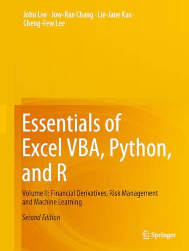 Essentials of Excel VBA, Python, and R: Volume II: Financial Derivatives, Risk Management and Machine Learning