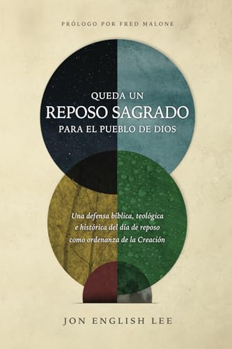 Queda Un Reposo Sagrado Para El Pueblo De Dios: Una defensa bíblica, teológica e histórica del descanso sabático como una ordenanza de la creación von Founders Press
