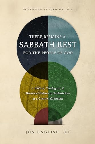 There Remains a Sabbath Rest for the People of God: A Biblical, Theological, & Historical Defense of Sabbath Rest as a Creation Ordinance There Remains a Sabbath Rest for the People of God: A Biblical, Theological, & Historical Defense of Sabbath Rest as a Creation Ordinance von Founders Press