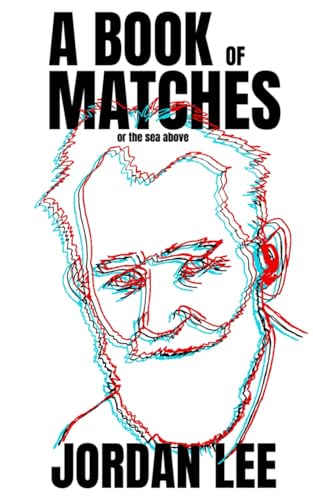 A Book of Matches: or The Sea Above von Independently published