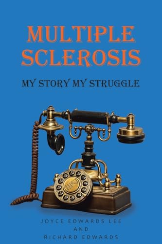 Multiple Sclerosis: My Story My Struggle