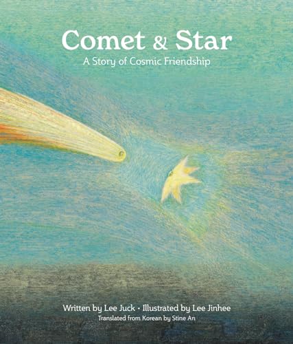 Comet & Star: A Story of Cosmic Friendship von Enchanted Lion Books