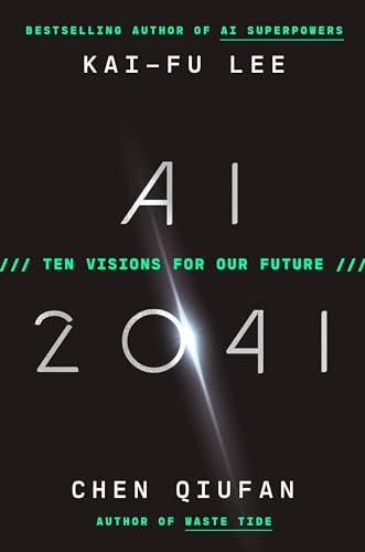 AI 2041: Ten Visions for Our Future