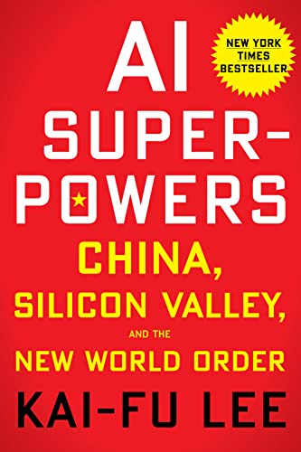 AI Superpowers: China, Silicon Valley, and the New World Order