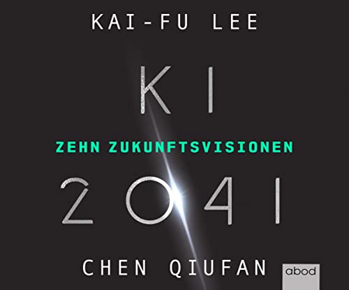 KI 2041: Zehn Zukunftsvisionen