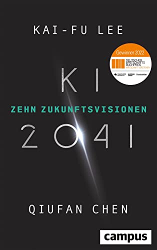 KI 2041: Zehn Zukunftsvisionen / Ausgezeichnet mit dem Deutschen Wirtschaftsbuchpreis 2022 KI 2041: Zehn Zukunftsvisionen / Ausgezeichnet mit dem Deutschen Wirtschaftsbuchpreis 2022