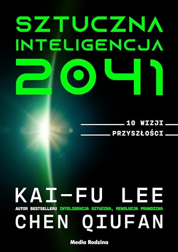 Sztuczna inteligencja 2041: 10 wizji przyszłości
