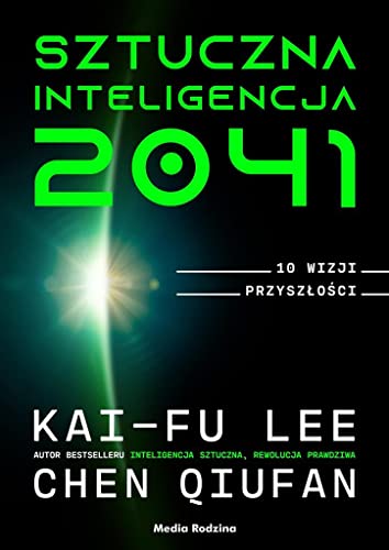 Sztuczna inteligencja 2041: 10 wizji przyszłości