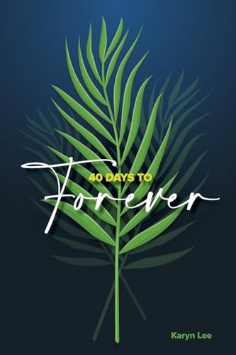 40 Days to Forever 40 Days to Forever von Ark House Press