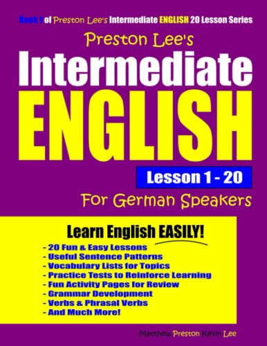 Preston Lee's Intermediate English Lesson 1 - 20 For German Speakers (Preston Lee's English For German Speakers) von Independently published