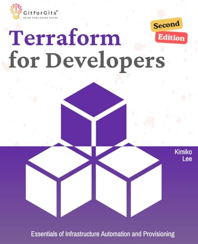 Terraform for Developers, Second Edition: Essentials of Infrastructure Automation and Provisioning Terraform for Developers, Second Edition: Essentials of Infrastructure Automation and Provisioning von GitforGits
