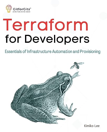 Terraform for Developers: Essentials of Infrastructure Automation and Provisioning