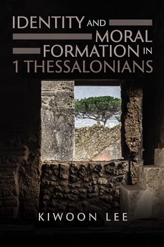 Identity and Moral Formation in 1 Thessalonians von Wipf and Stock
