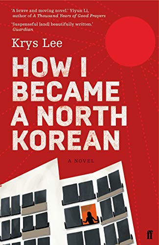 How I Became a North Korean: A Novel