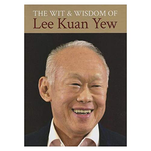 The Wit & Wisdom of Lee Kuan Yew