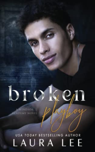 Broken Playboy: A Windsor Academy Standalone Enemies-To-Lovers Romance
