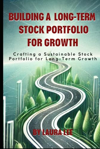 Building a Long-Term Stock Portfolio for Growth Building a Long-Term Stock Portfolio for Growth von Independently published