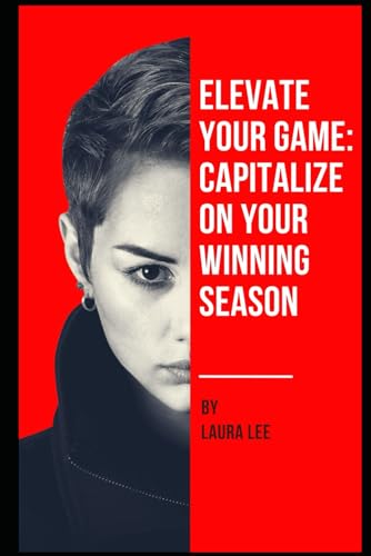 Elevate Your Game: Capitalize on Your Winning Season von Independently published